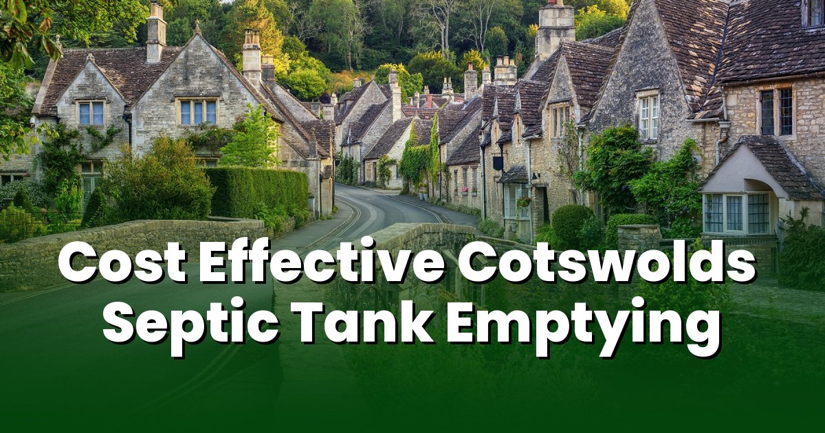 Looking for Domestic & Commercial Sewage Removal Services in the Cotswolds?